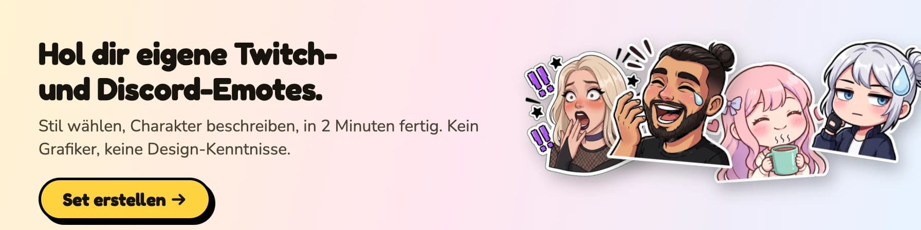 Hol dir eigene Twitch- und Discord-Emotes. Stil wählen, Charakter beschreiben, in 2 Minuten fertig.