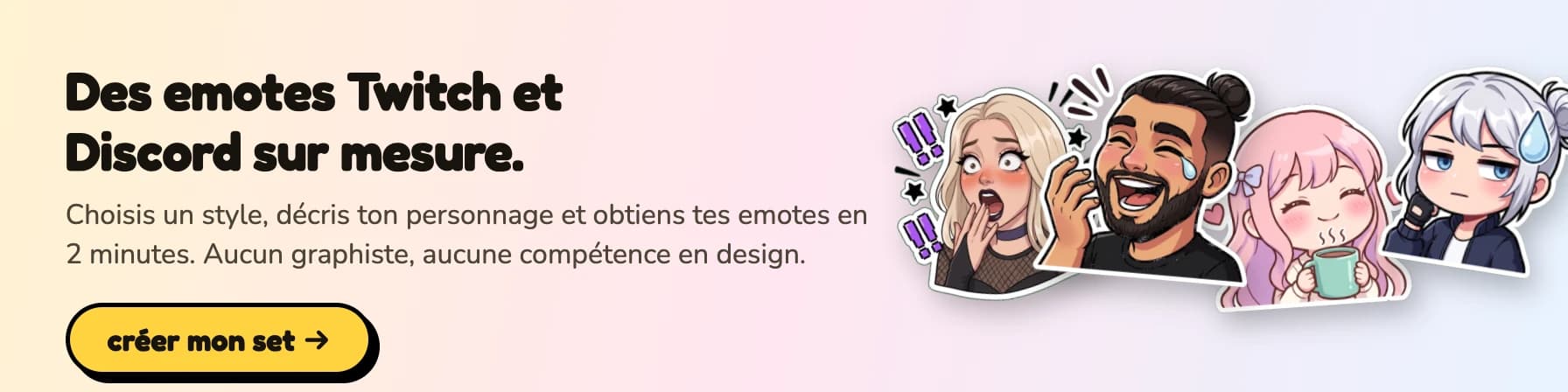 Des emotes Twitch et Discord sur mesure. Choisis un style, décris ton personnage et obtiens tes emotes en 2 minutes.